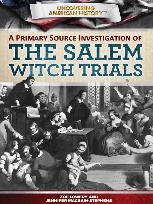 Title details for A Primary Source Investigation of the Salem Witch Trials by Zoe Lowery - Wait list